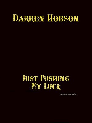 cover image of Just Pushing My Luck